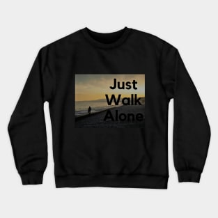 Just Walk Alone Crewneck Sweatshirt